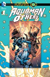 Aquaman and the Others - Futures End #1