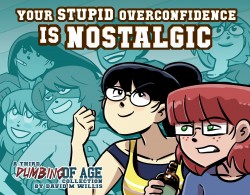 Dumbing of Age Vol.3 - Your Stupid Overconfidence is Nostalgic