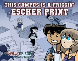 Dumbing of Age Vol.1 - This Campus Is A Friggin' Escher Print
