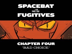 Spacebat and the Fugitives - Chapter #4