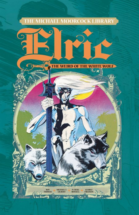 The Michael Moorcock Library - Elric of Melniboné Vol.4 - The Weird of the White Wolf