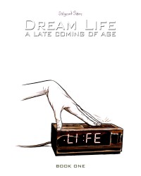 Dream Life - A Late Coming of Age Vol.1