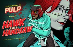Adventures In Pulp Presents #1 вЂ“ Hawk and a Hansaw