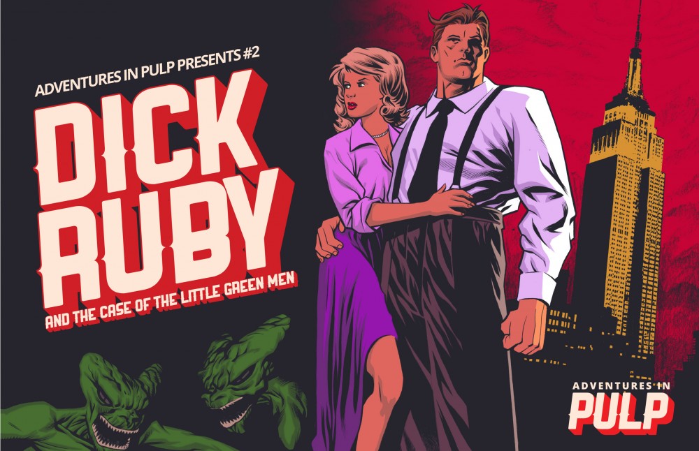Adventures In Pulp Presents #2 - Dick Ruby and the Case of the Little Green Men