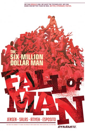 The Six Million Dollar Man - Fall of Man Vol.1