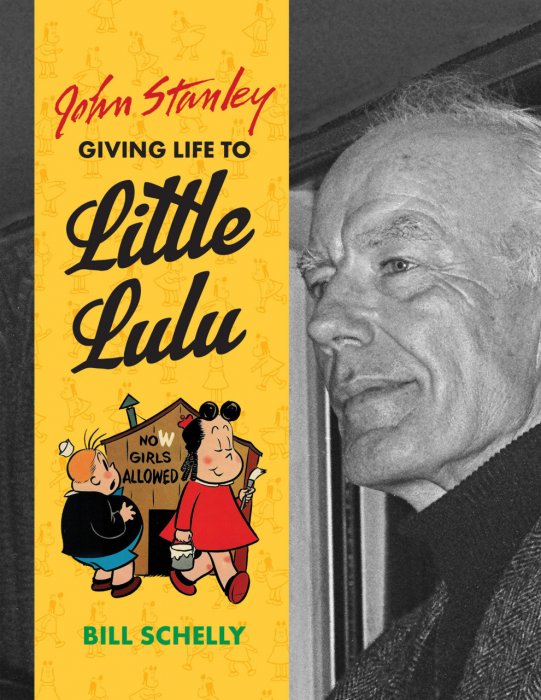 John Stanley - Giving Life to Little Lulu #1 - HC