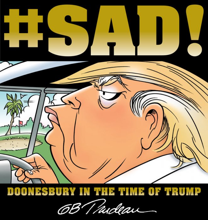 #SAD! - Doonesbury in the Time of Trump #1