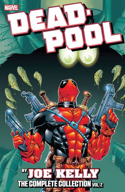 Deadpool by Joe Kelly - The Complete Collection Vol.2