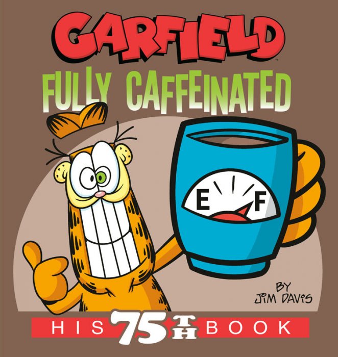 Garfield Fully Caffeinated - His 75th Book