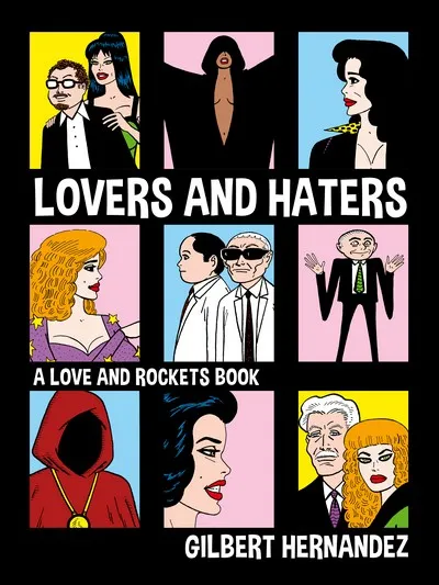 The Complete Love and Rockets - Lovers and Haters - A Love and Rockets Book