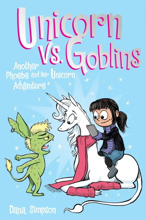 Unicorn vs. Goblins: A Heavenly Nostrils Chronicle (Phoebe and Her Unicorn #3)