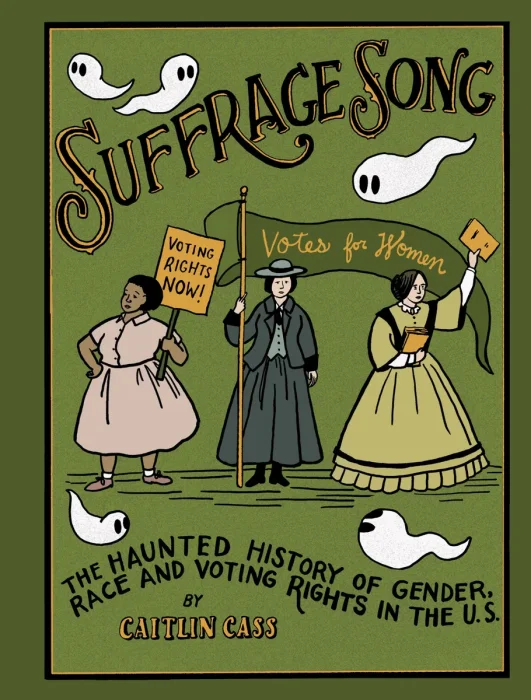 Suffrage Song: The Haunted History of Gender, Race and Voting Rights in the U.S.