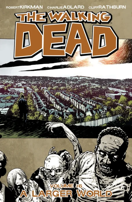 The Walking Dead, Vol. 16: A Larger World (#91-96)