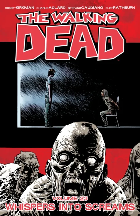 The Walking Dead, Vol. 23: Whispers Into Screams (#133-138)