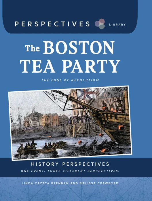 The Boston Tea Party: The Edge of Revolution (Perspectives Library: History Perspectives)