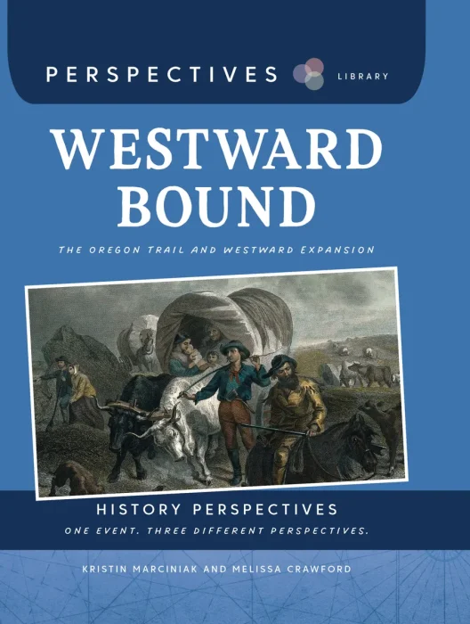 Westward Bound: The Oregon Trail and Westward Expansion (Perspectives Library: History Perspectives)