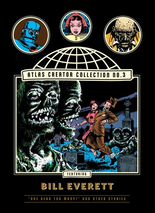 The Atlas Artist Edition No. 3: Bill Everett, Vol. 1: "One Head Too Many!" and Other Weird Horror Stories