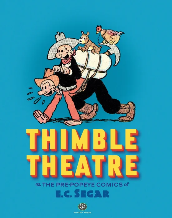 Thimble Theatre & the Pre-Popeye Comics of E.C. Segar, Revised and Expanded Edition