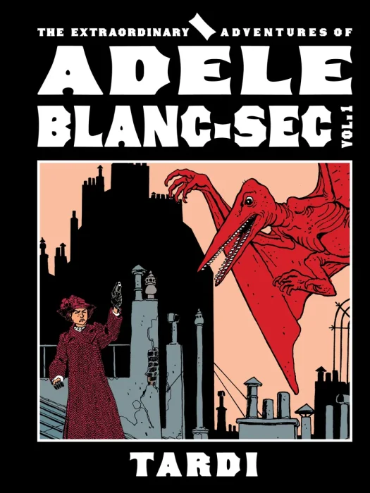 The Extraordinary Adventures of Adèle Blanc-Sec, Vol. 1 (Vol. 1 - Vol. 4)