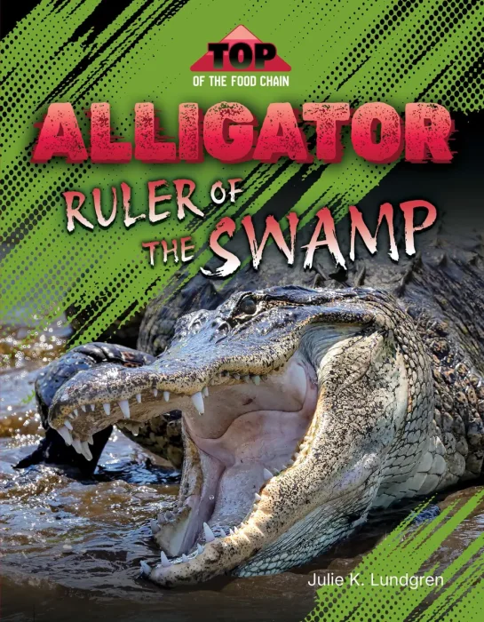 Alligator: Ruler of the Swamp (TOP of the Food Chain)