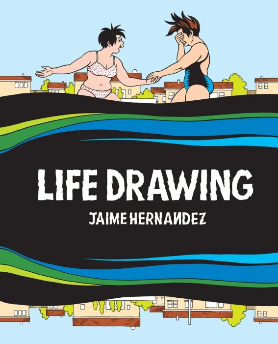Life Drawing: A Love and Rockets Collection